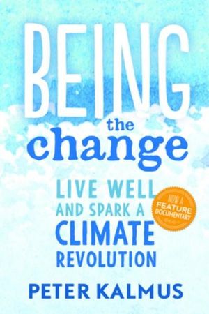 Being the Change: Live Well and Spark a Climate Revolution from Bookcylce