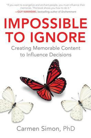 Impossible to Ignore: Creating Memorable Content to Influence Decisions available from BookCylce